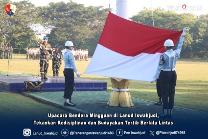 Upacara Bendera Mingguan di Lanud Iswahjudi, Tekankan Kedisiplinan dan Budayakan Tertib Berlalu Lintas