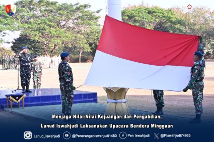 Menjaga Nilai-Nilai Kejuangan dan Semangat Pengabdian, Lanud Iswahjudi Laksanakan Upacara Bendera Mingguan